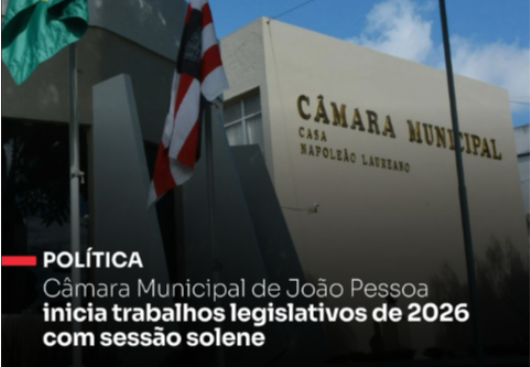 Câmara Municipal de João Pessoa inicia trabalhos legislativos de 2026 com sessão solene